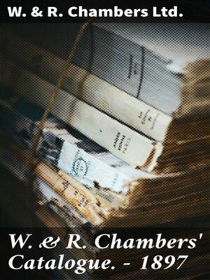 cover image of W. & R. Chambers' Catalogue.--1897